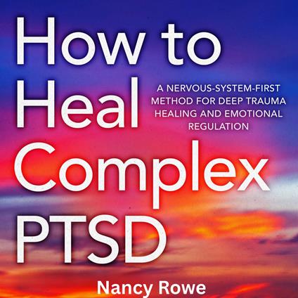 How to Heal Complex PTSD