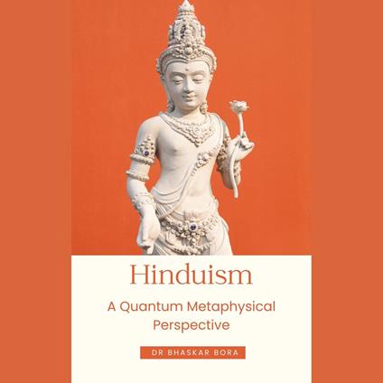 Hinduism: A Quantum Metaphysical Perspective