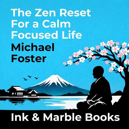 Zen Reset for a Calm Focused Life, The