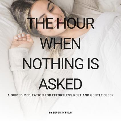 ?The Hour When Nothing Is Asked