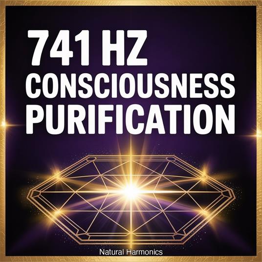741 Hz Consciousness Purification