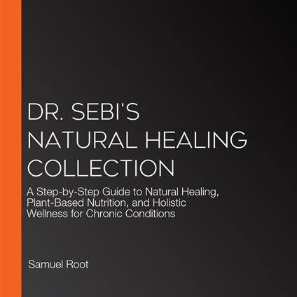 Dr. Sebi's Natural Healing Collection