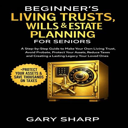 Beginner’s Living Trusts, Wills & Estate Planning for Seniors