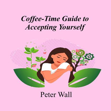 Coffee-Time Guide to Accepting Yourself