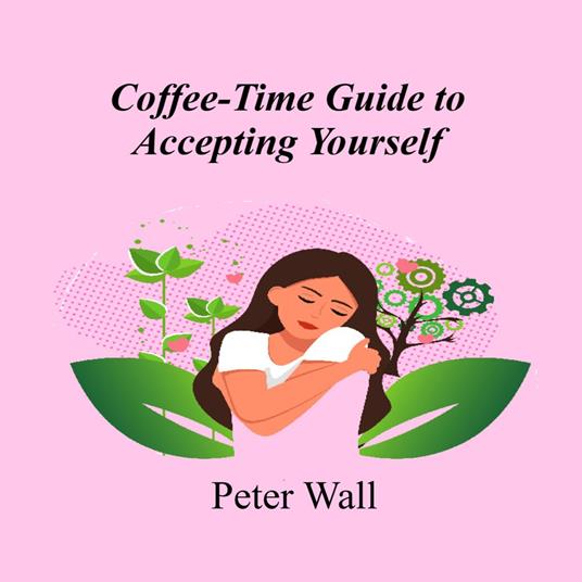 Coffee-Time Guide to Accepting Yourself