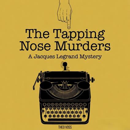 Tapping Nose Murders , The: A Jacques Legrand Mystery