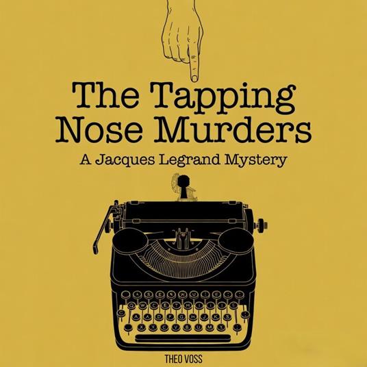 Tapping Nose Murders , The: A Jacques Legrand Mystery
