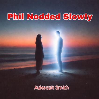 Phil Nodded Slowly