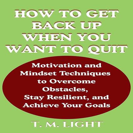 How to Get Back Up When You Want to Quit