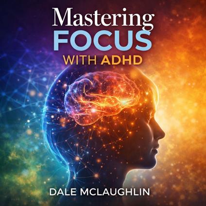 Mastering FOCUS WITH ADHD