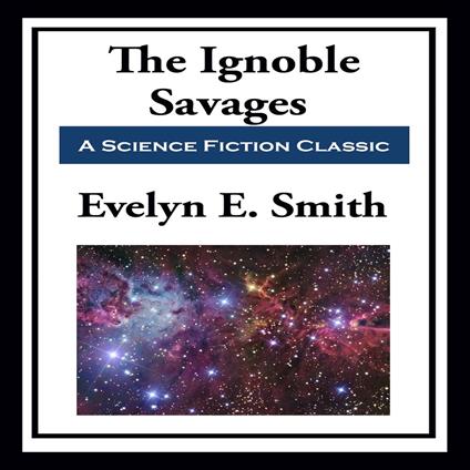 Ignoble Savages, The
