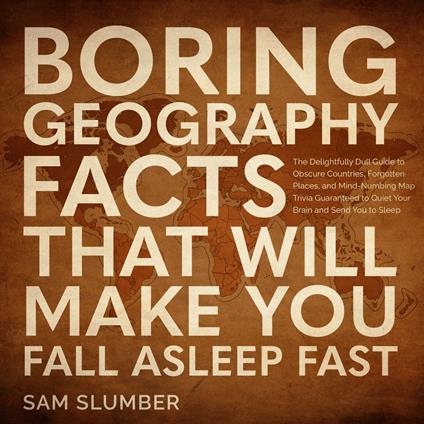 Boring Geography Facts That Will Make You Fall Asleep Fast