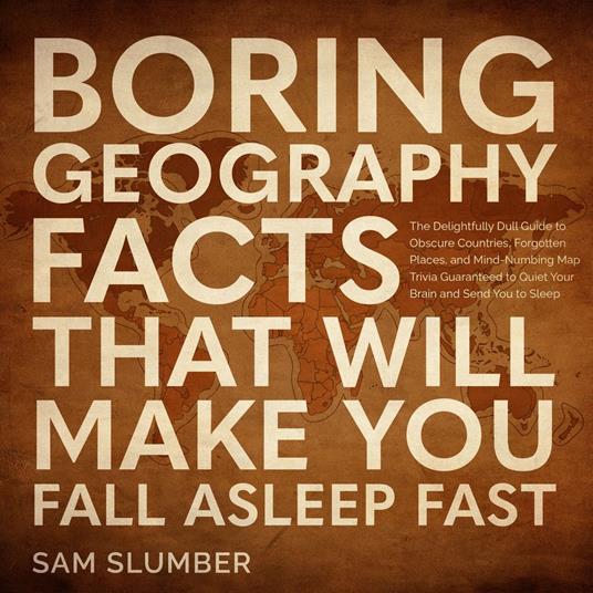 Boring Geography Facts That Will Make You Fall Asleep Fast