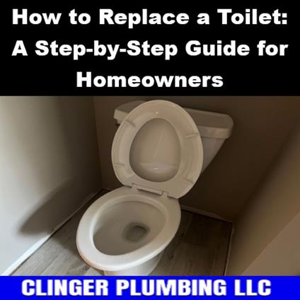 How to Replace a Toilet: A Step-by-Step Guide for Homeowners