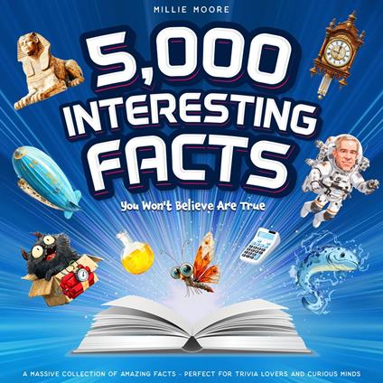 5,000 Interesting Facts You Won't Believe Are True – A Massive Collection of Amazing Facts – Perfect for Trivia Lovers and Curious Minds