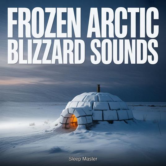 Frozen Arctic Blizzard Sounds