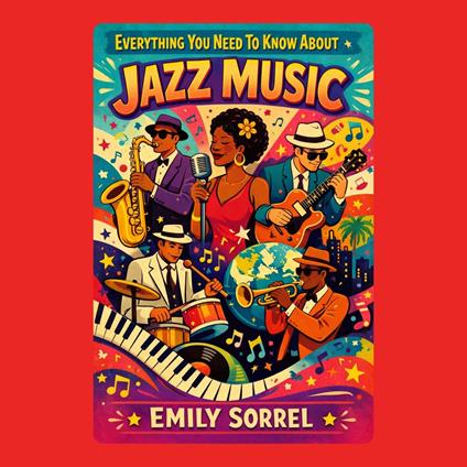 Everything You Need to Know About Jazz Music