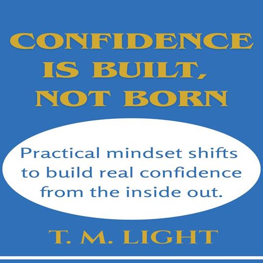 Confidence Is Built, Not Born