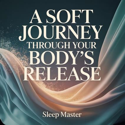 Soft Journey Through Your Body’s Release, A