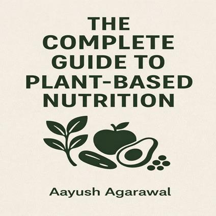 Complete Guide to Plant-Based Nutrition, The