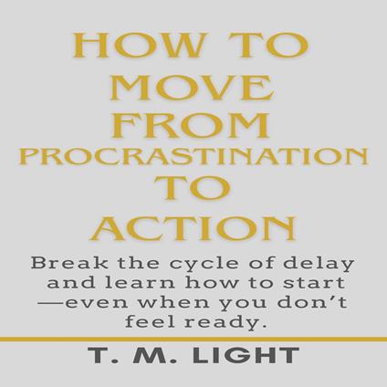 How to Move From Procrastination to Action