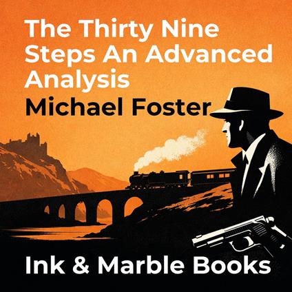 Thirty Nine Steps An Advanced Analysis, The