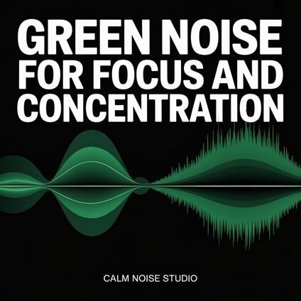 Green Noise for Focus and Concentration