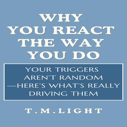 Why You React the Way You Do