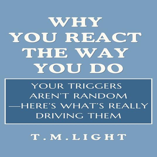 Why You React the Way You Do