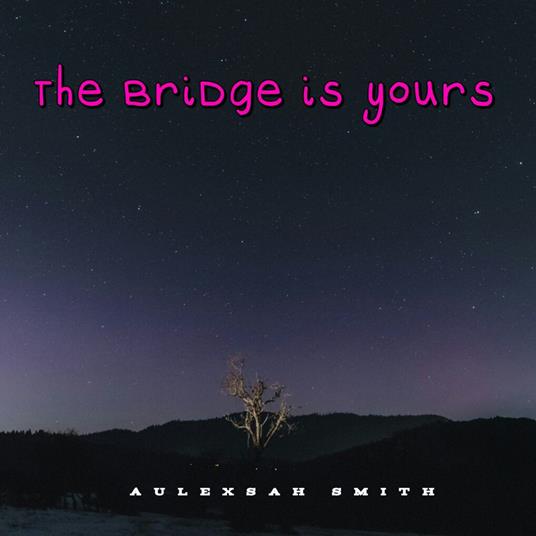bridge is yours, The