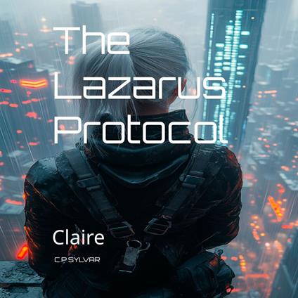 Lazarus Protocol, The: Claire