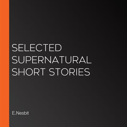 Selected Supernatural Short Stories