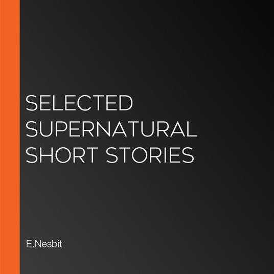 Selected Supernatural Short Stories