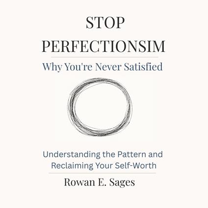 Stop Perfectionism: Why You're Never Satisfied