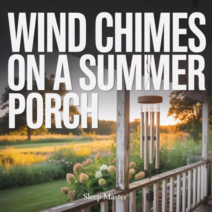 Wind Chimes on a Summer Porch