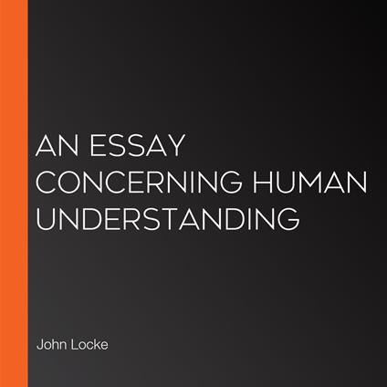 Essay Concerning Human Understanding, An