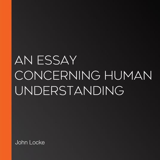 Essay Concerning Human Understanding, An