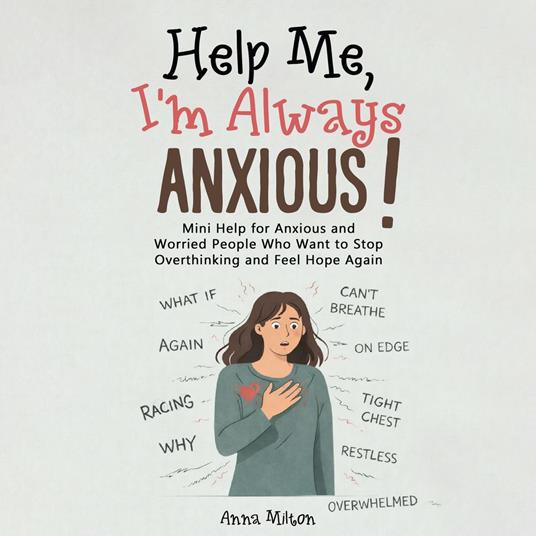 Help Me, I’m Always Anxious!