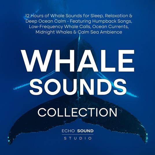 Whale Sounds Collection: 12 Hours of Whale Sounds for Sleep, Relaxation & Deep Ocean Calm - Featuring Humpback Songs, Low-Frequency Whale Calls, Ocean Currents, Midnight Whales & Calm Sea Ambience