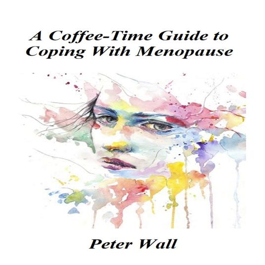 Coffee-Time Guide to Coping With Menopause, A