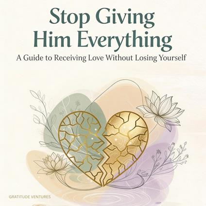 Stop Giving Him Everything