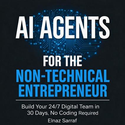 AI Agents for the Non-Technical Entrepreneur