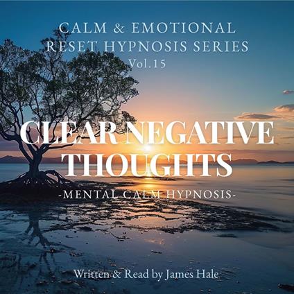 Clear Negative Thoughts – Mental Calm Hypnosis
