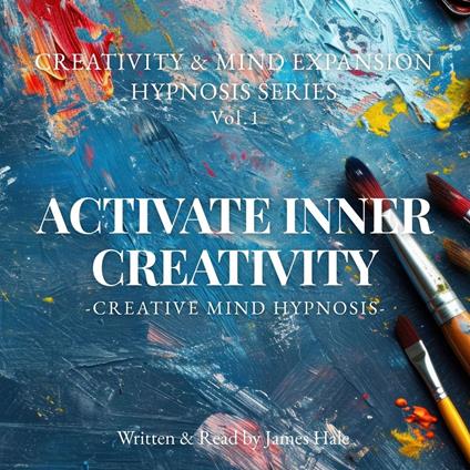 Activate Inner Creativity – Creative Mind Hypnosis