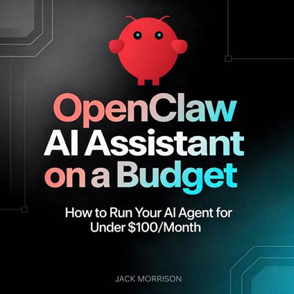 OpenClaw AI Assistant on a Budget