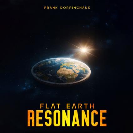 Flat Earth Resonance.