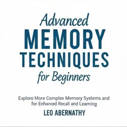 Advanced Memory Techniques for Beginners