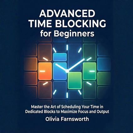 Advanced Time Blocking for Beginners