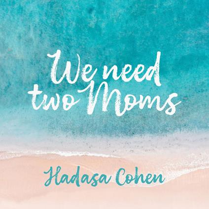 We need two moms