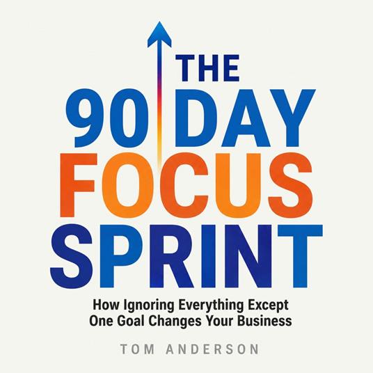 The 90 Day Focus Sprint